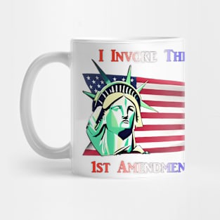 I Invoke the 1st Amendment Mug